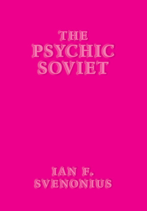 The Psychic Soviet by Ian F. Svenonius, 9781617757662