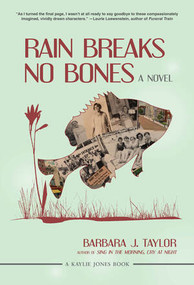 Rain Breaks No Bones (A Novel) by Barbara J. Taylor, 9781636141732