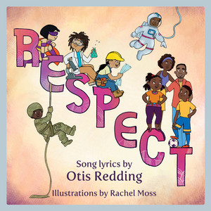 Respect (A Children's Picture Book) by Otis Redding, Rachel Moss, 9781617758447