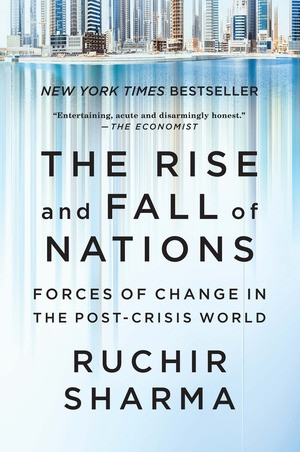 The Rise and Fall of Nations (Forces of Change in the Post-Crisis World) by Ruchir Sharma, 9780393354157