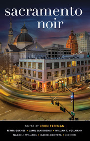 Sacramento Noir by John Freeman, 9781636142012