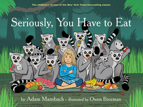 Seriously, You Have to Eat by Adam Mansbach, Owen Brozman, 9781617754081