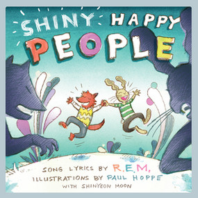 Shiny Happy People (A Children's Picture Book) by R.E.M., Paul Hoppe, 9781617758515