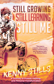 Still Growing, Still Learning, Still Me (A Journey of Protest, Healing, and Personal Transformation) by Kenny Stills, 9781636142746