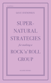 Supernatural Strategies for Making a Rock 'n' Roll Group (Second Edition) by Ian F. Svenonius, 9781636143101