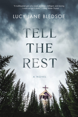 Tell the Rest by Lucy Jane Bledsoe, 9781636140797