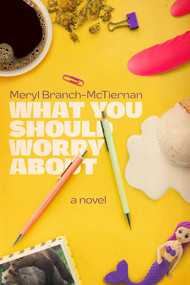 What You Should Worry About by Meryl Branch-McTiernan, 9781636143088