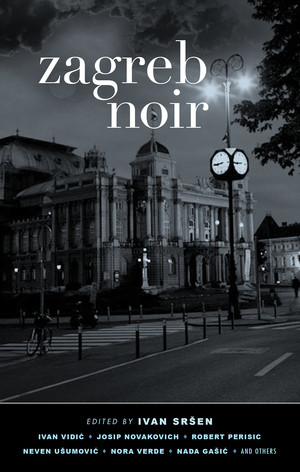 Zagreb Noir by Ivan Srsen, 9781617753084