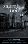 Zagreb Noir by Ivan Srsen, 9781617753084