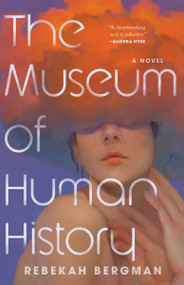 The Museum of Human History by Rebekah Bergman, 9781953534910