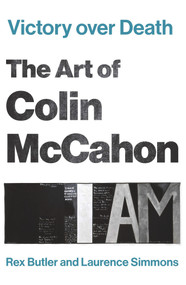 Victory over Death (The Art of Colin McCahon) by Rex Butler, Laurence Simmons, 9781922464750