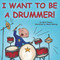 I Want to Be a Drummer! by Mark Powers, Maria Montag, 9781936669509