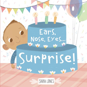 Ears, Nose, Eyes...Surprise! by Sarah Jones, 9781936669622
