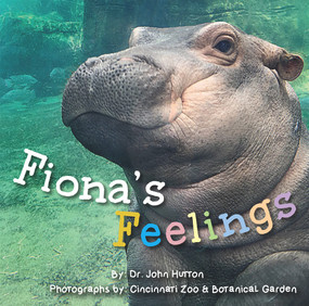 Fiona's Feelings by John Hutton, Cincinnati Zoo & Botanical Garden, 9781936669653