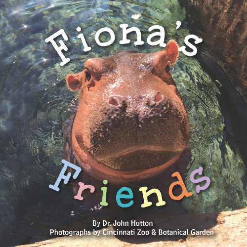Fiona's Friends by John Hutton, Cincinnati Zoo & Botanical Garden, 9781936669684