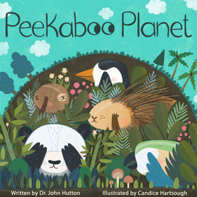 Peekaboo Planet by Candice Hartsough, John Hutton, 9781936669820
