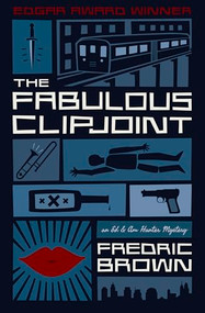 The Fabulous Clipjoint (An Ed & Am Hunter Mystery) by Fredric Brown, 9781938938214