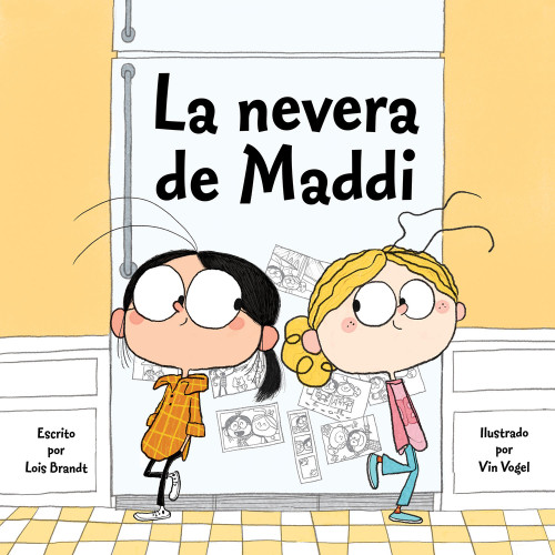 La nevera de Maddi (Spanish Edition) by Lois Brandt, Teresa Mlawer, Vin Vogel, 9781947277540