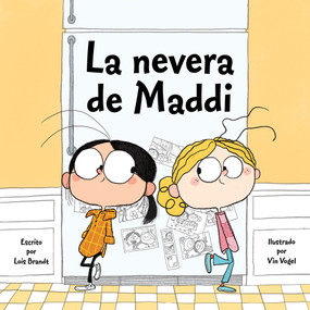 La nevera de Maddi (Spanish Edition) by Lois Brandt, Teresa Mlawer, Teresa Mlawer, Vin Vogel, 9781947277540