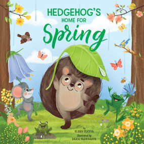 Hedgehog's Home for Spring Paperback Book by Clever Publishing, Daria Parkhaeva, Elena Ulyeva, 9781956560572