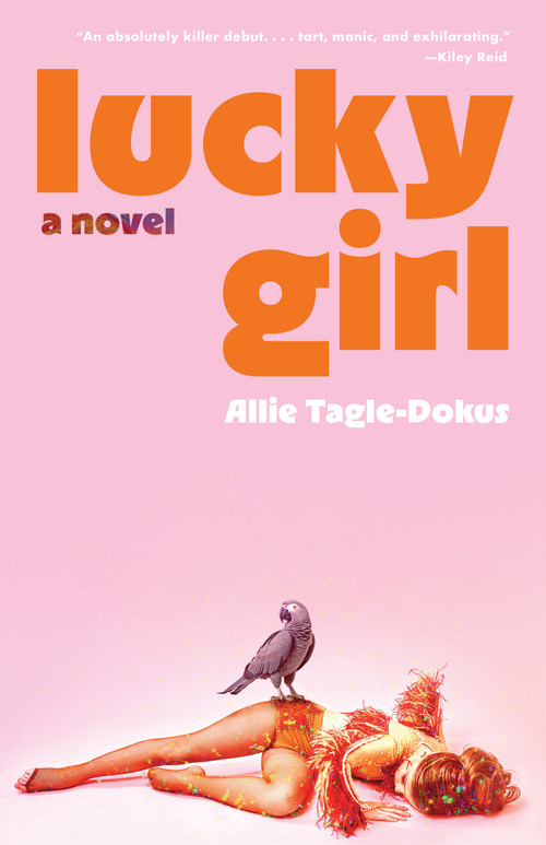 Lucky Girl (A Novel) by Allie Tagle-Dokus, 9781963108620