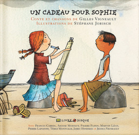 Un cadeau pour Sophie by Gilles Vigneault, Stéphane Jorisch, 9782923163383