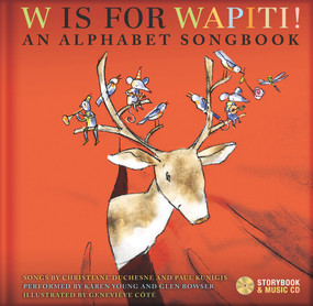 W Is for Wapiti! (An Alphabet Songbook) by Christiane Duchesne, Paul Kunigis, Karen Young, Glen Bowser, Geneviève Côté, 9782923163833