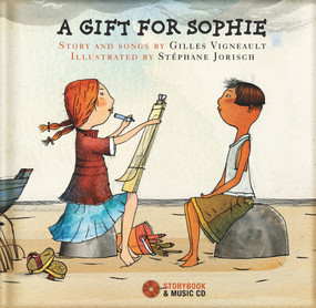A Gift for Sophie by Gilles Vigneault, Stéphane Jorisch, Martha Wainwright, 9782923163987