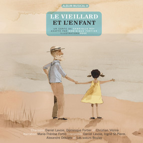 Le vieillard et l'enfant by Gabrielle Roy, Dominique Fortier, Rogé __, Daniel Lavoie, 9782924774564