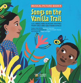 Songs on the Vanilla Trail (African Lullabies and Nursery Rhymes from East and Southern Africa) by Magali Attiogbé, Jean-Christophe Hoarau, Nathalie Soussana, 9782925108702