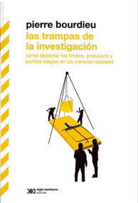 Las trampas de la investigación (Cómo detectar los límites, prejuicios y puntos ciegos en las ciencias sociales) (Spanish Edition) by Pierre Bourdieu, 9786070313974