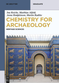 Chemistry for Archaeology (Heritage Sciences) by Ina Reiche, Matthias Alfeld, Anna Hodgkinson, Martin Radtke, 9783110442144