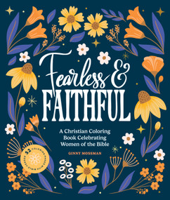 Fearless and Faithful (A Christian Coloring Book for Women Featuring Bible Verses and Inspirational Art) by Ginny Mossman, 9781969889301