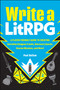 Write a LitRPG (A Player-Friendly Guide to Creating Narrative Dungeon Crawls, Discovery Quests, Rescue Missions, and More!) by Paul Bellow, 9781507227879