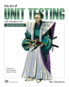 The Art of Unit Testing (with examples in C#) by Roy Osherove, 9781617290893