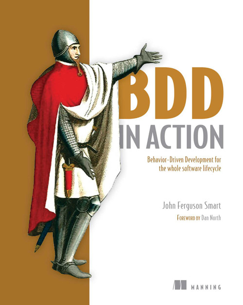 BDD in Action (Behavior-driven development for the whole software lifecycle) by John Ferguson Smart, 9781617291654