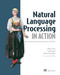 Natural Language Processing in Action (Understanding, analyzing, and generating text with Python) by Hobson Lane, Hannes Hapke, Cole Howard, 9781617294631