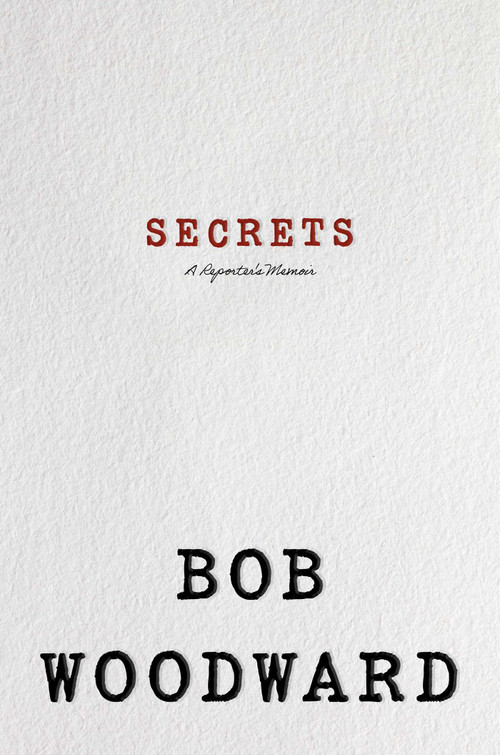 Secrets (A Reporting Memoir) by Bob Woodward, 9781668008232