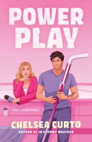 Power Play (A Novel) by Chelsea Curto, 9781668263938