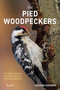 The Pied Woodpeckers (The Natural History of Europe's Black & White Woodpeckers) by Gerard Gorman, 9781784275969