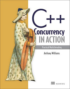 C++ Concurrency in Action (Practical Multithreading) by Anthony Williams, 9781933988771