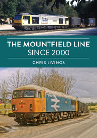 The Mountfield Line Since 2000 by Chris Livings, 9781398130241