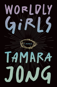 Worldly Girls (A Memoir) by Tamara Jong, Tamara Jong, 9781771669504
