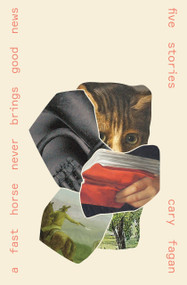 A Fast Horse Never Brings Good News (Stories) by Cary Fagan, Cary Fagan, 9781771669511