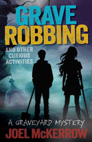 Grave Robbing and Other Curious Activities by Joel McKerrow, 9781923345317