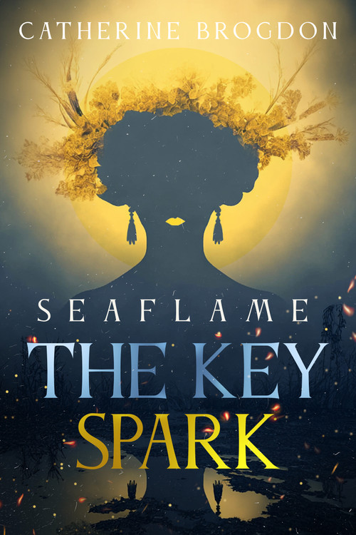 Seaflame: The Key Spark by Catherine Brogdon, 9781963869637