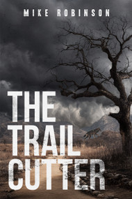 The Trailcutter by Mike Robinson, 9781963869842
