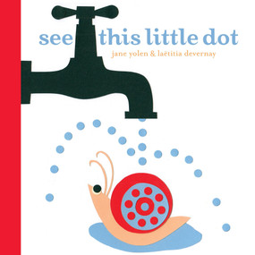 See This Little Dot by Jane Yolen, Laëtitia Devernay, 9781568464664