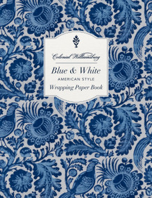 Colonial Williamsburg Blue and White American Style Wrapping Paper Book by The Colonial Williamsburg Foundation, 9781523538577