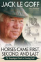 Horses Came First, Second and Last (My Unapologetic Road to Eventing Gold) by Jack Le Goff, 9781570768279